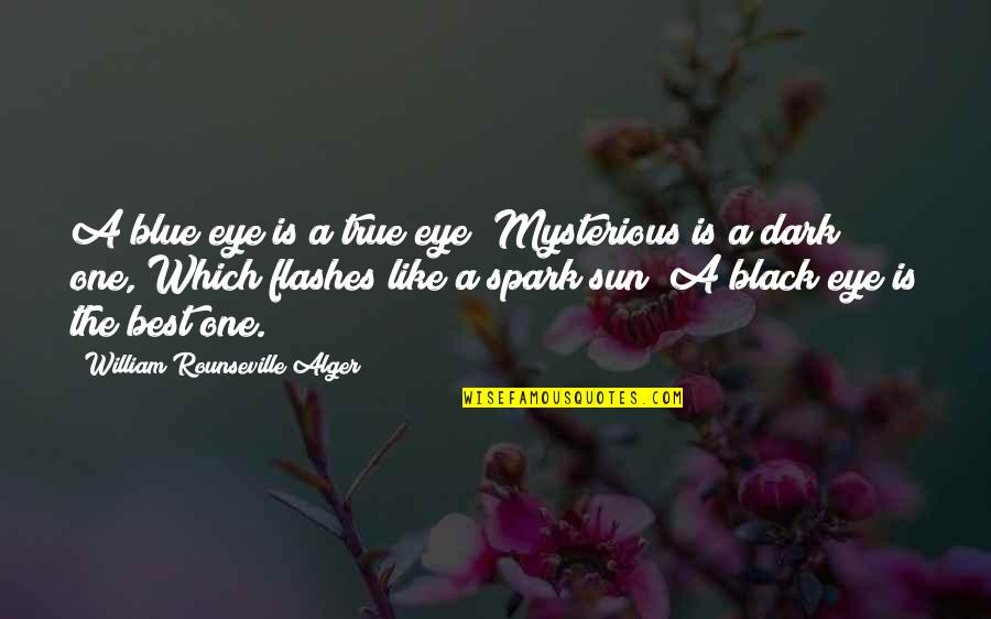 Black Eye Quotes By William Rounseville Alger: A blue eye is a true eye; Mysterious