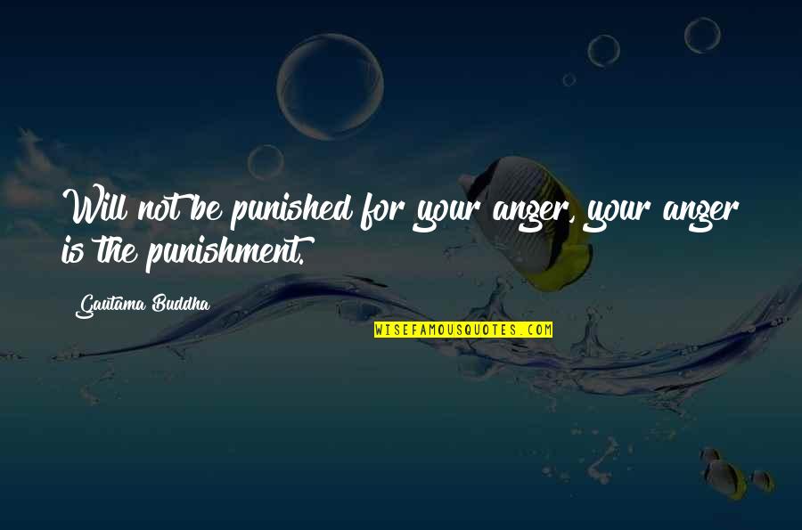 Black Flag Mary Read Quotes By Gautama Buddha: Will not be punished for your anger, your