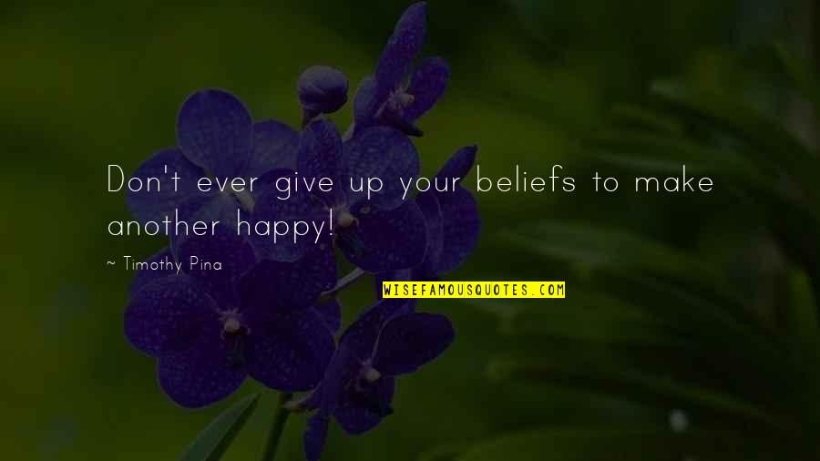 Black Friday Sales Quotes By Timothy Pina: Don't ever give up your beliefs to make