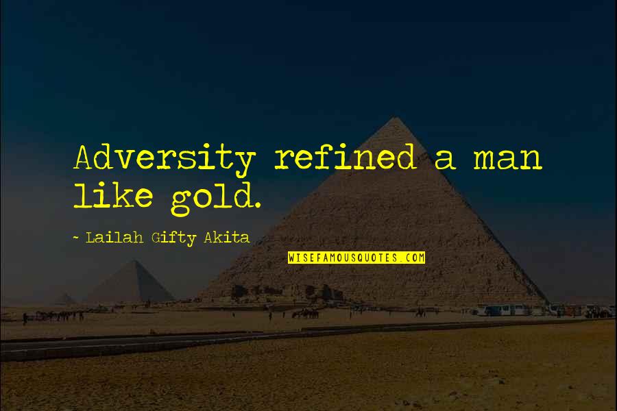 Black Girl Instagram Quotes By Lailah Gifty Akita: Adversity refined a man like gold.