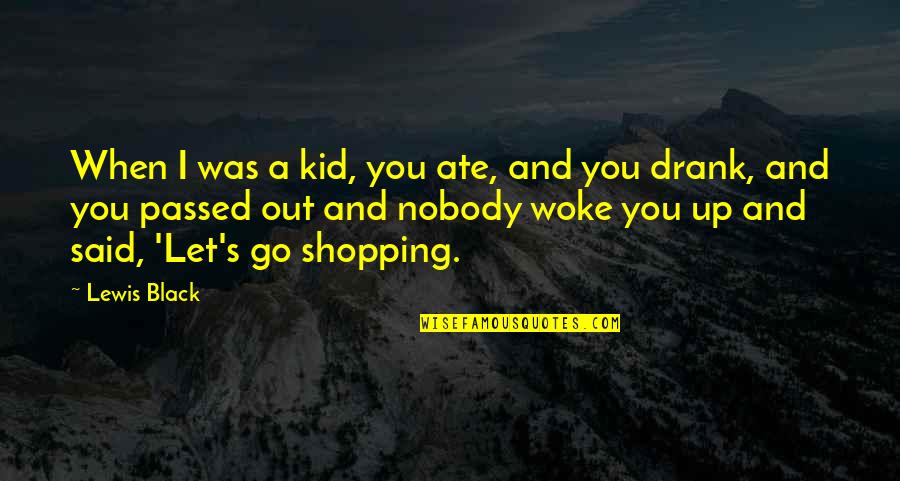 Black Kid Quotes By Lewis Black: When I was a kid, you ate, and