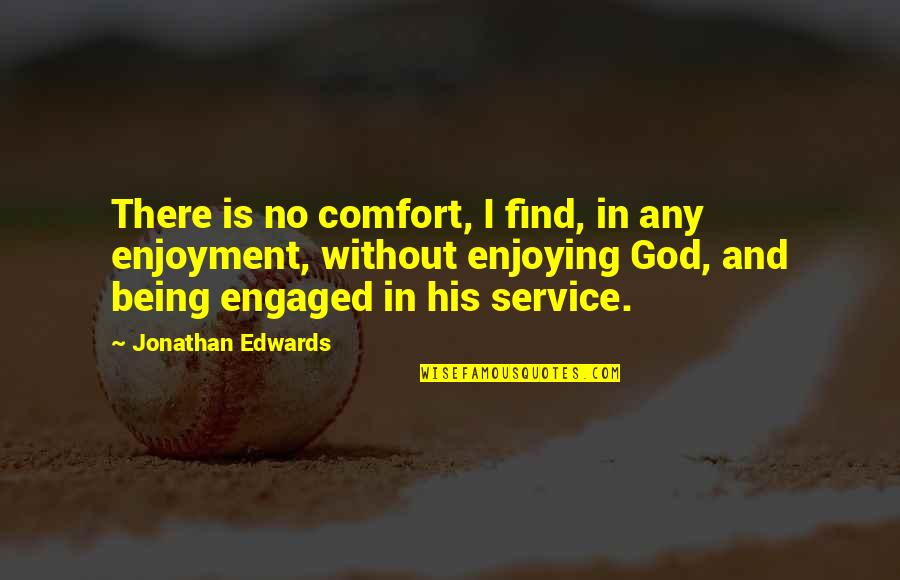 Black King And Queen Quotes By Jonathan Edwards: There is no comfort, I find, in any