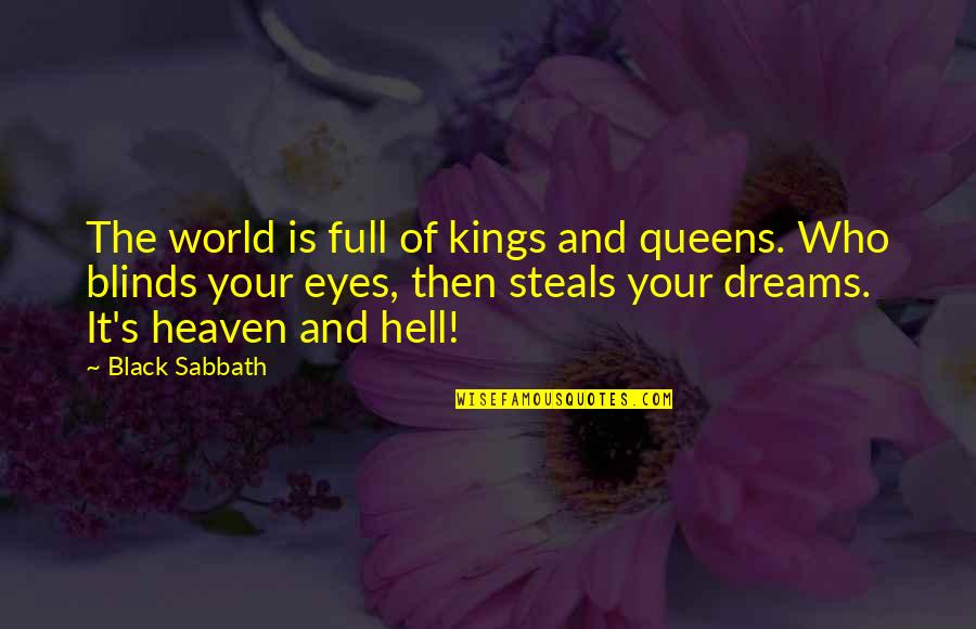 Black Kings Quotes By Black Sabbath: The world is full of kings and queens.