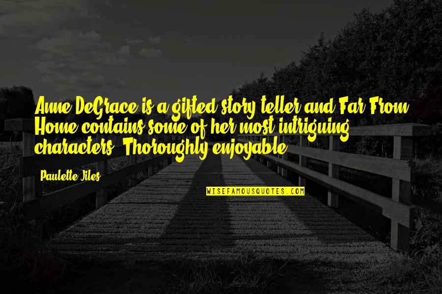 Black N White Pics Quotes By Paulette Jiles: Anne DeGrace is a gifted story teller and