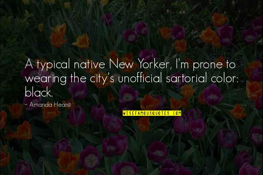 Black New Quotes By Amanda Hearst: A typical native New Yorker, I'm prone to