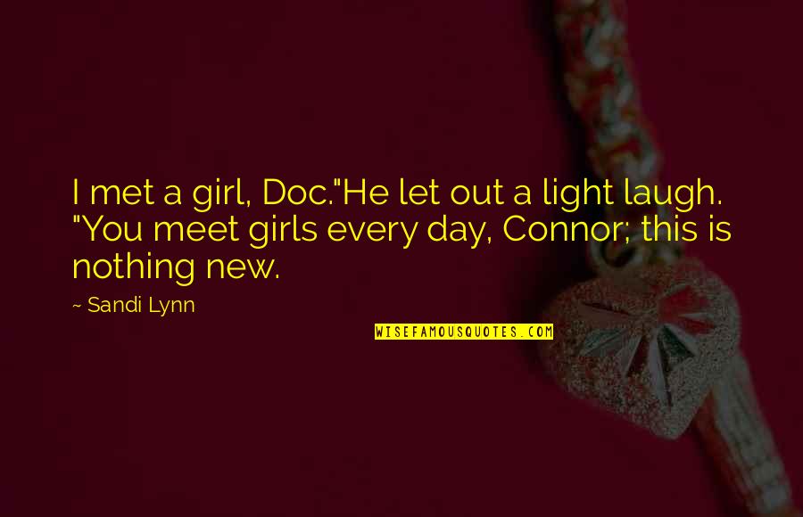 Black New Quotes By Sandi Lynn: I met a girl, Doc."He let out a