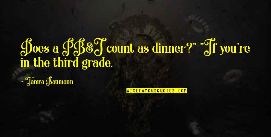 Black Scorpion Quotes By Tamra Baumann: Does a PB&J count as dinner?" "If you're