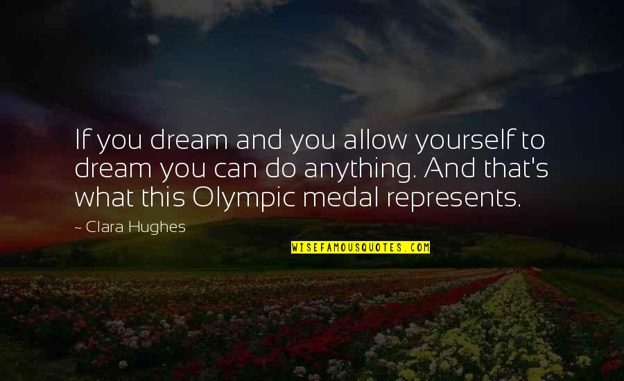 Blake Mcgrath Quotes By Clara Hughes: If you dream and you allow yourself to