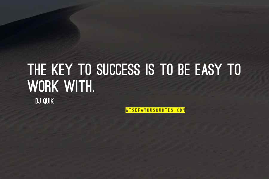 Blakkamoore Upward Spiral Quotes By DJ Quik: The key to success is to be easy