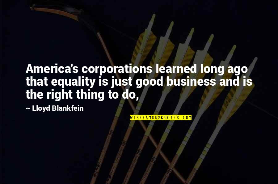 Blankfein Quotes By Lloyd Blankfein: America's corporations learned long ago that equality is