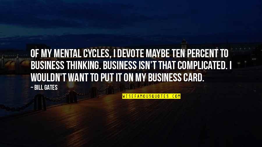 Blasmusik Radio Quotes By Bill Gates: Of my mental cycles, I devote maybe ten