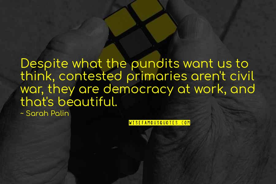 Blayze Games Quotes By Sarah Palin: Despite what the pundits want us to think,