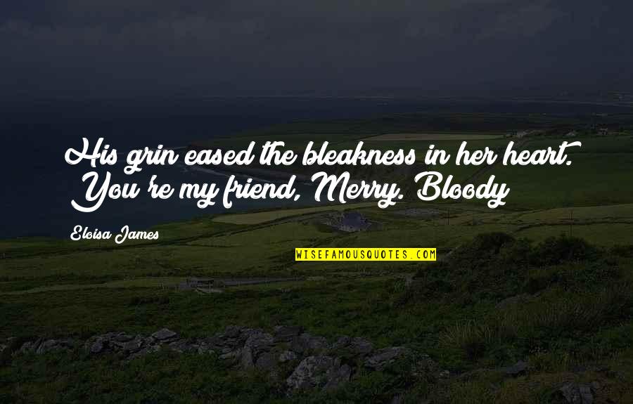 Bleakness Quotes By Eloisa James: His grin eased the bleakness in her heart.