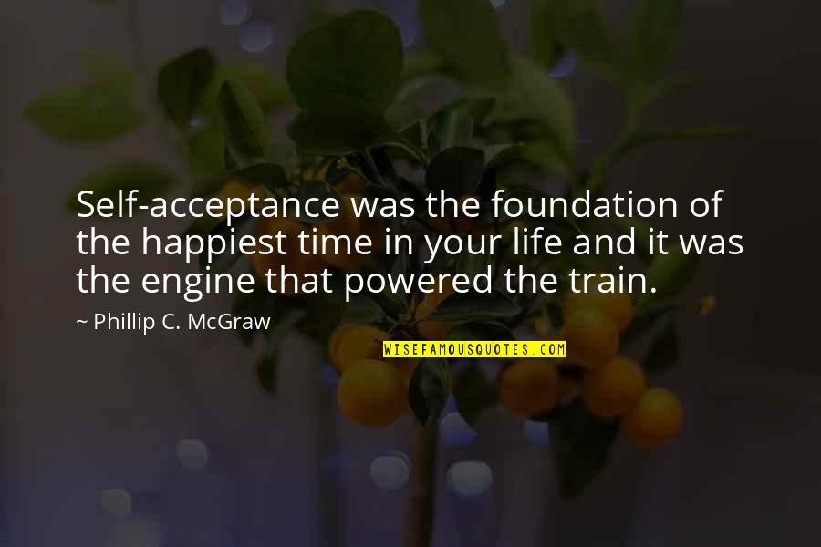 Blechman Newman Quotes By Phillip C. McGraw: Self-acceptance was the foundation of the happiest time