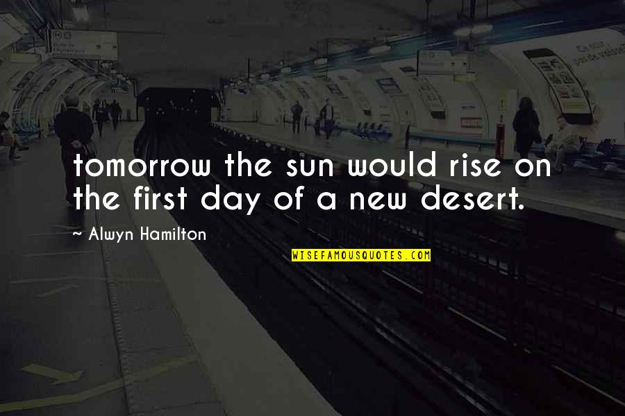 Bleeped Out Quotes By Alwyn Hamilton: tomorrow the sun would rise on the first