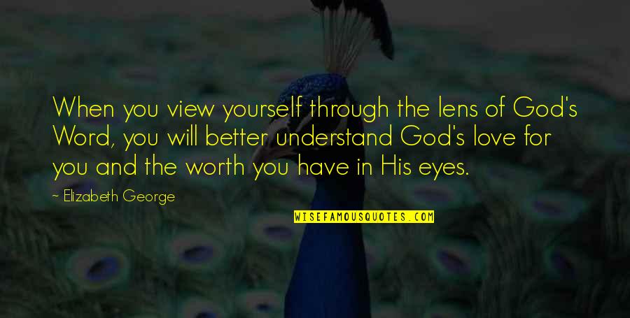 Bless You Quotes By Elizabeth George: When you view yourself through the lens of