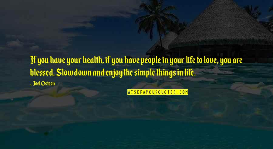 Blessed Are The Quotes By Joel Osteen: If you have your health, if you have