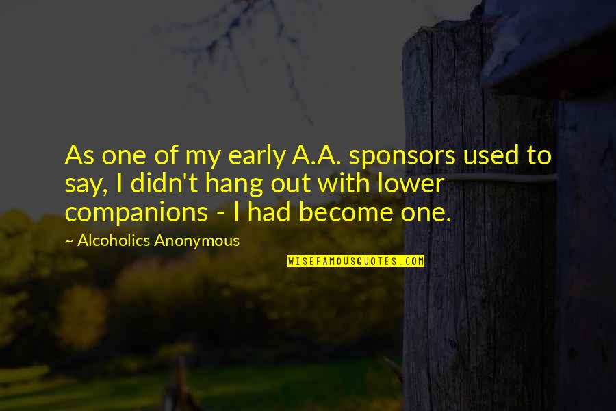 Blessed Friday Evening Quotes By Alcoholics Anonymous: As one of my early A.A. sponsors used