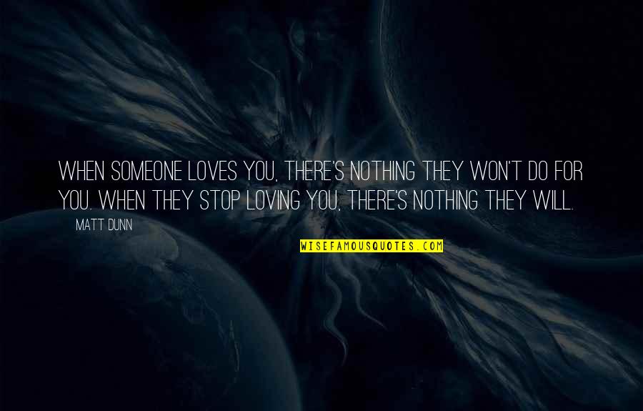 Blessings And Prosperity Quotes By Matt Dunn: When someone loves you, there's nothing they won't