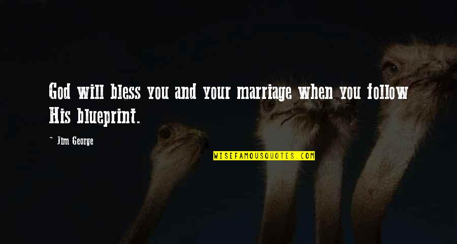 Blessings For My Husband Quotes By Jim George: God will bless you and your marriage when