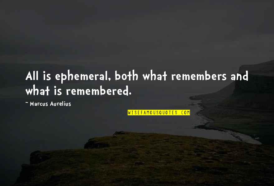 Blessings For My Husband Quotes By Marcus Aurelius: All is ephemeral, both what remembers and what