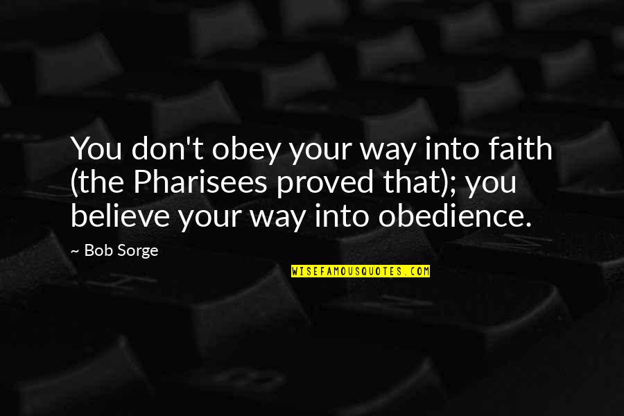 Blewitt Steemit Quotes By Bob Sorge: You don't obey your way into faith (the