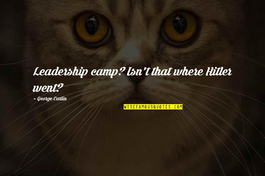 Blindside Herbicide Quotes By George Carlin: Leadership camp? Isn't that where Hitler went?