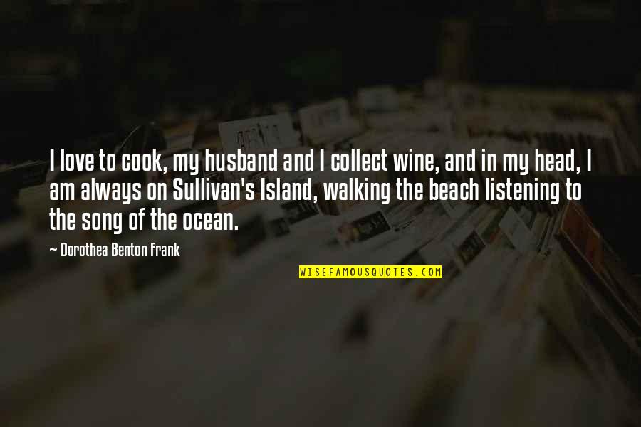 Blinged Up Quotes By Dorothea Benton Frank: I love to cook, my husband and I