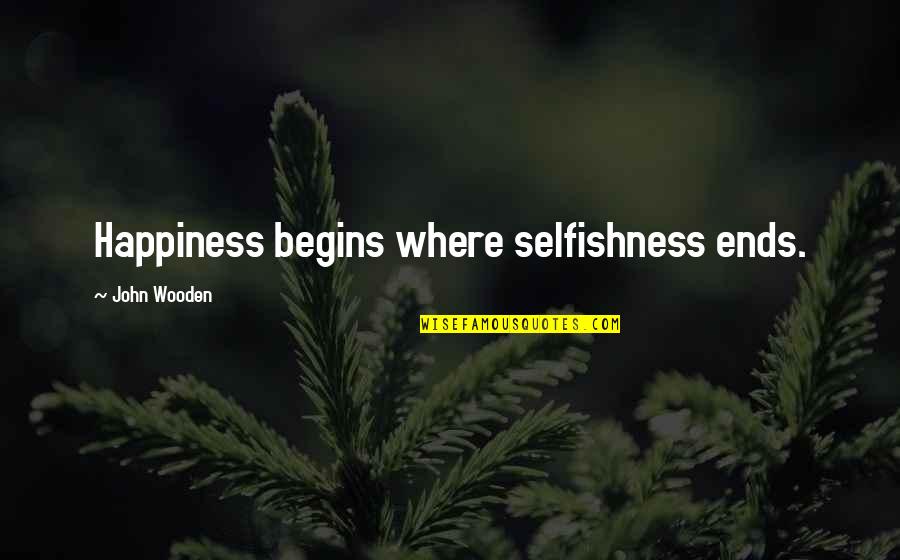 Blink Funny Quotes By John Wooden: Happiness begins where selfishness ends.