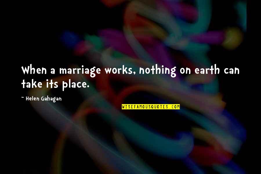 Blobel Importadora Quotes By Helen Gahagan: When a marriage works, nothing on earth can