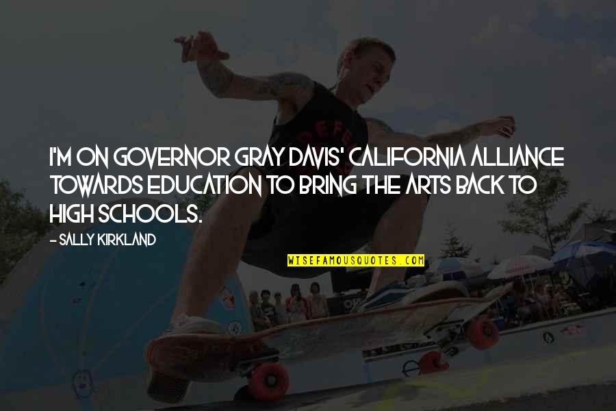 Block On Facebook Quotes By Sally Kirkland: I'm on Governor Gray Davis' California Alliance Towards