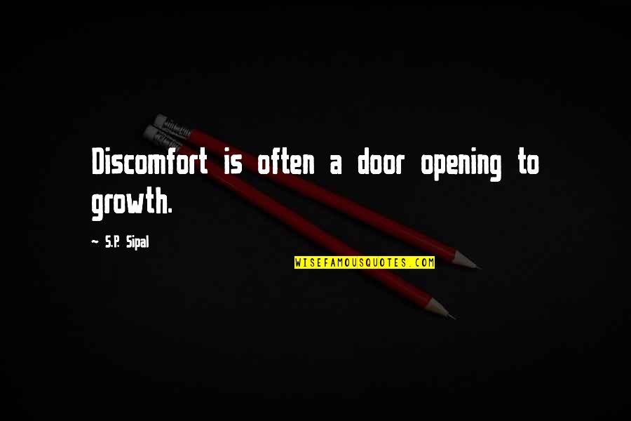 Blog Post Quotes By S.P. Sipal: Discomfort is often a door opening to growth.