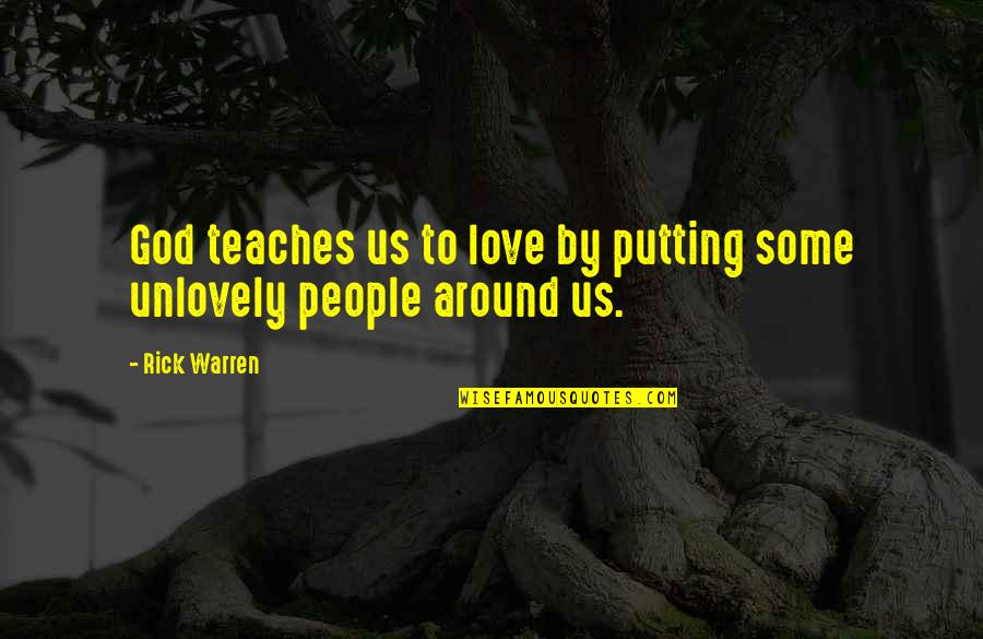 Blog Spot Quotes By Rick Warren: God teaches us to love by putting some