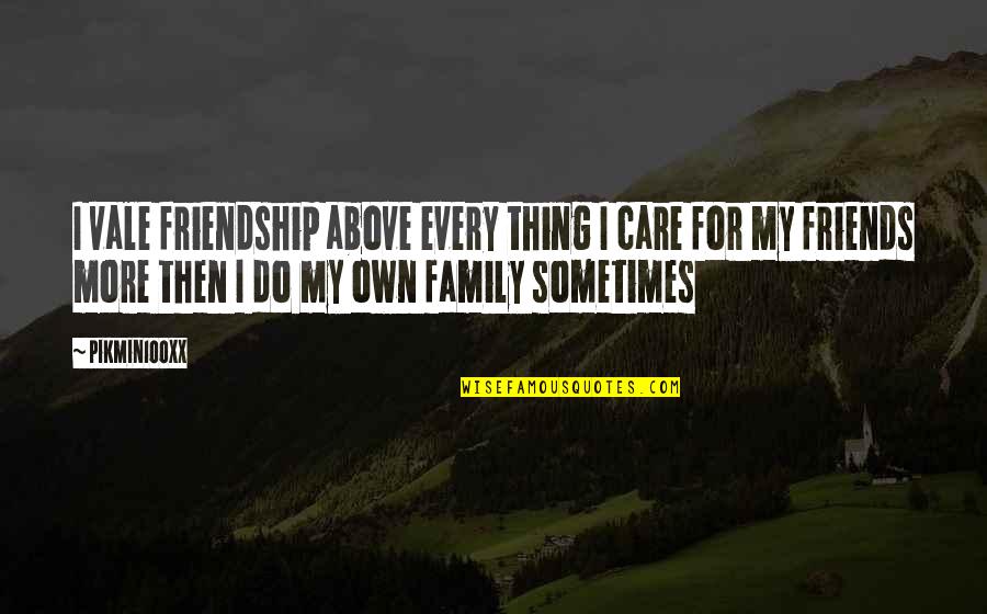 Blondino Design Quotes By Pikmin100xx: I vale friendship above every thing I care