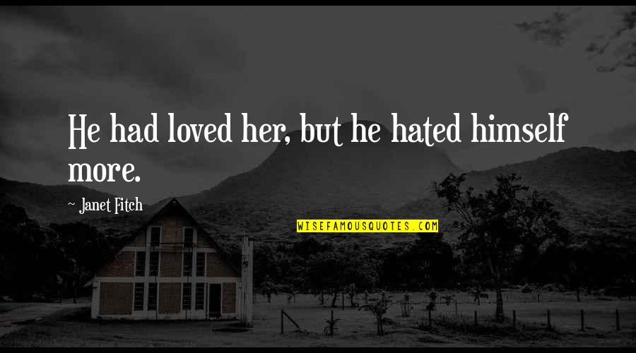 Blood Diamond Quotes By Janet Fitch: He had loved her, but he hated himself