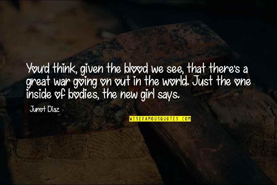 Blood In Blood Out Quotes By Junot Diaz: You'd think, given the blood we see, that