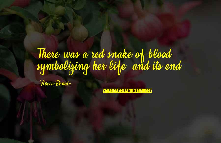 Blood Of The Dead Quotes By Viveca Benoir: There was a red snake of blood symbolizing