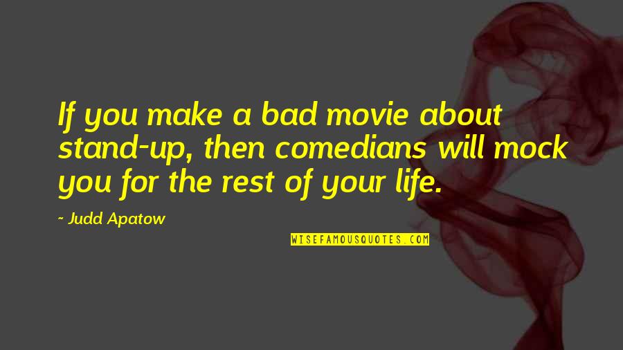 Blood Red Sun Quotes By Judd Apatow: If you make a bad movie about stand-up,