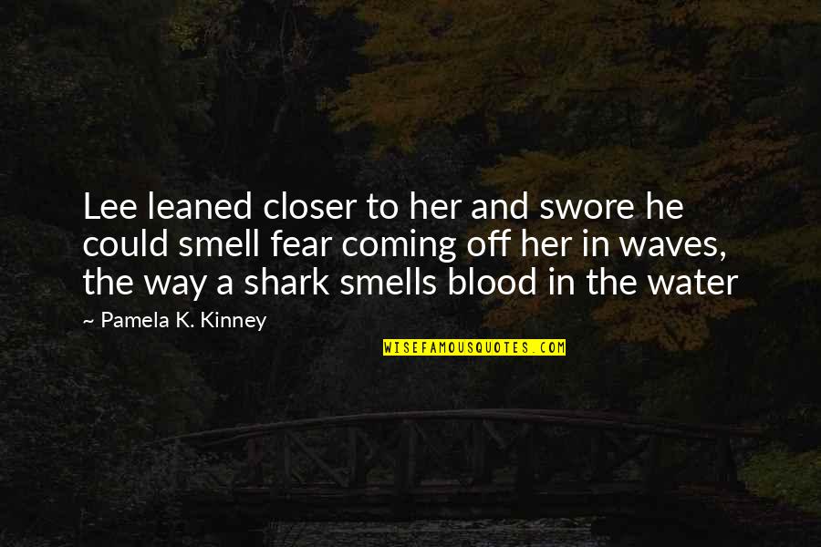 Blood Water Quotes By Pamela K. Kinney: Lee leaned closer to her and swore he