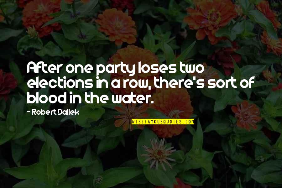 Blood Water Quotes By Robert Dallek: After one party loses two elections in a