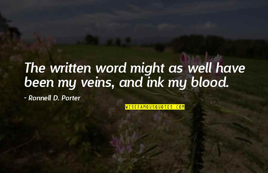 Blood Well Quotes By Ronnell D. Porter: The written word might as well have been