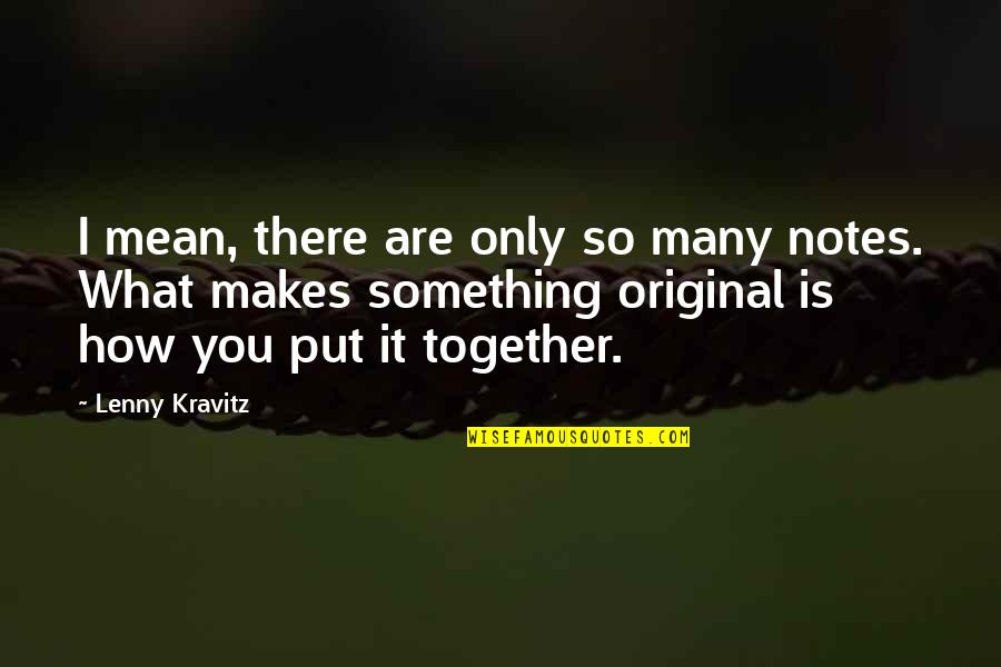 Bloodiest Day Of The Civil War Quotes By Lenny Kravitz: I mean, there are only so many notes.