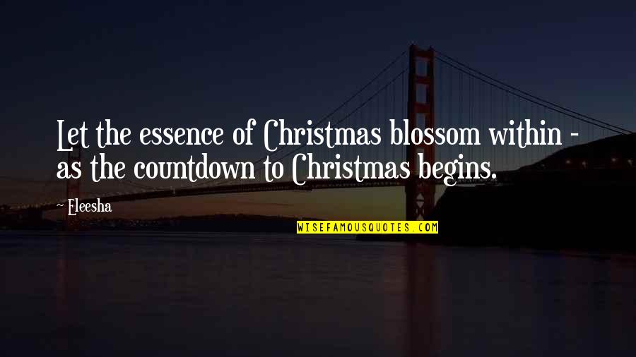 Blossom Quotes Quotes By Eleesha: Let the essence of Christmas blossom within -