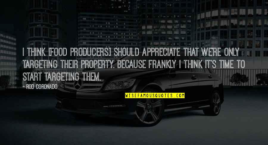 Blowin Money Fast Quotes By Rod Coronado: I think [food producers] should appreciate that we're