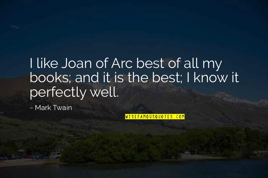 Blucher Moccasins Quotes By Mark Twain: I like Joan of Arc best of all