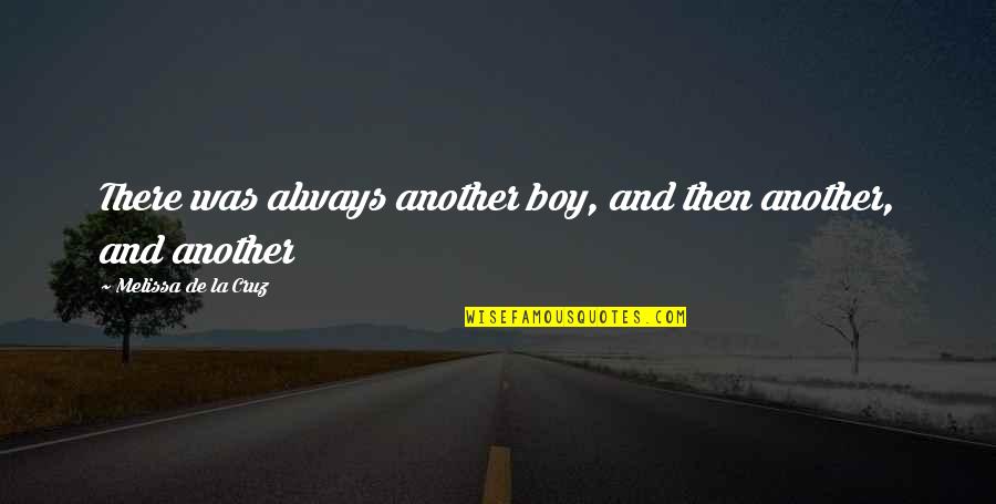 Blue Boy Quotes By Melissa De La Cruz: There was always another boy, and then another,