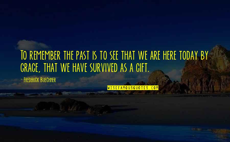 Blue Fashion Quotes By Frederick Buechner: To remember the past is to see that