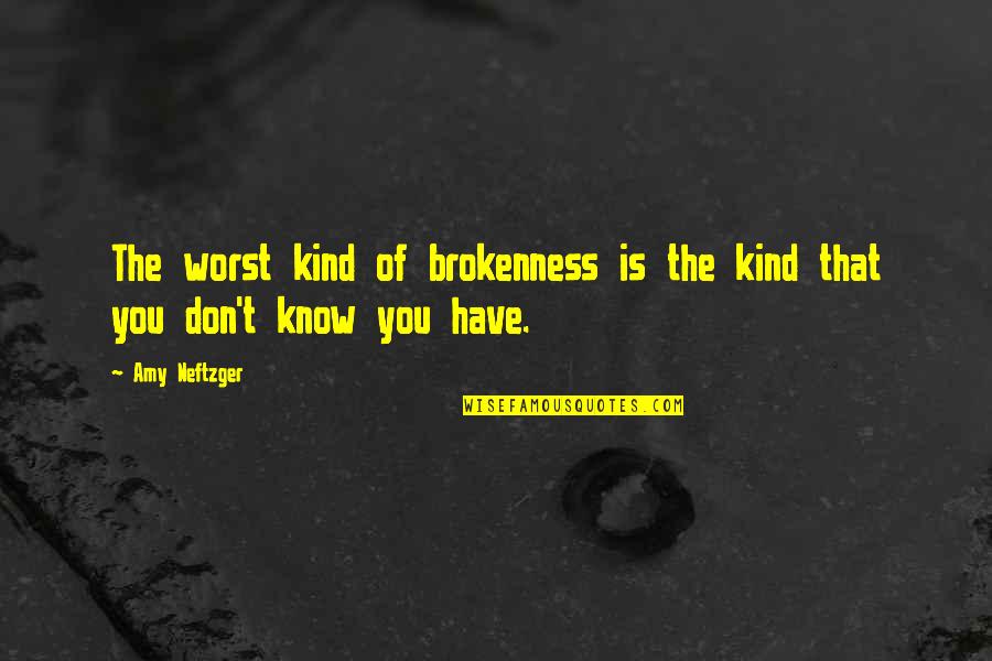 Blue Nail Polish Quotes By Amy Neftzger: The worst kind of brokenness is the kind