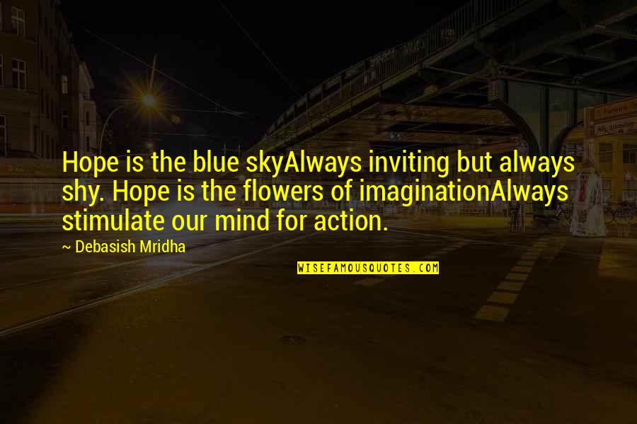 Blue Sky Inspirational Quotes By Debasish Mridha: Hope is the blue skyAlways inviting but always