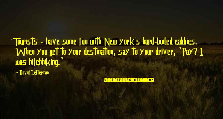 Blunder Mistake Quotes By David Letterman: Tourists - have some fun with New york's